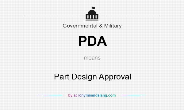What does PDA mean? It stands for Part Design Approval