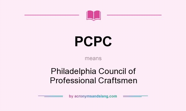 What does PCPC mean? It stands for Philadelphia Council of Professional Craftsmen