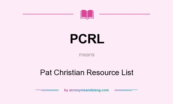 What does PCRL mean? It stands for Pat Christian Resource List