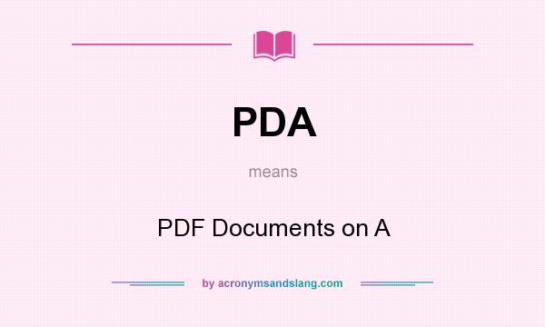 What does PDA mean? It stands for PDF Documents on A