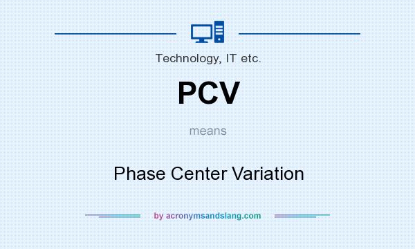 What does PCV mean? It stands for Phase Center Variation