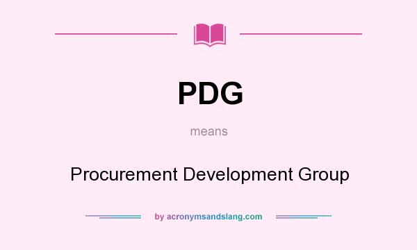 What does PDG mean? It stands for Procurement Development Group