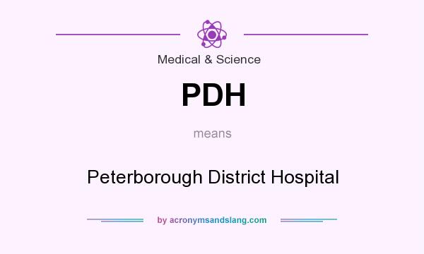 What does PDH mean? It stands for Peterborough District Hospital