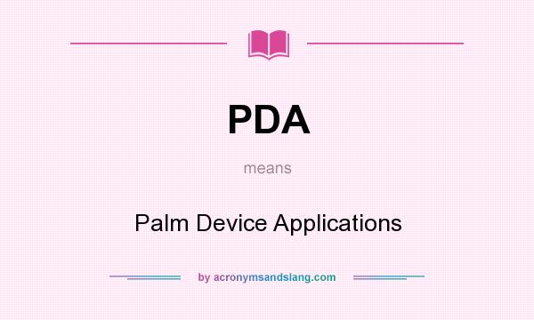 What does PDA mean? It stands for Palm Device Applications