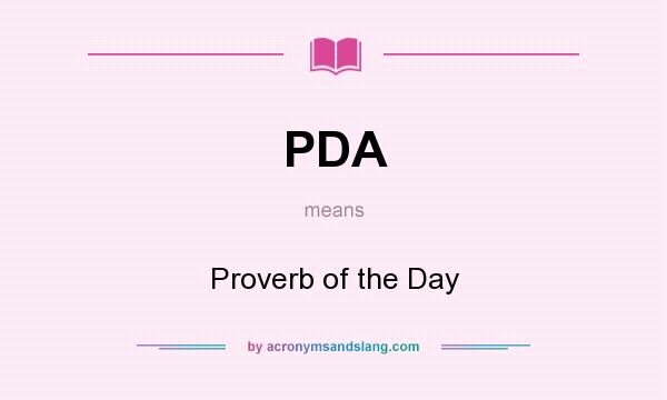 What does PDA mean? It stands for Proverb of the Day