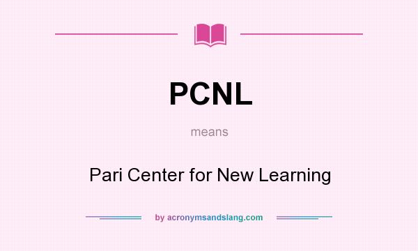 What does PCNL mean? It stands for Pari Center for New Learning