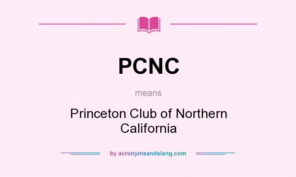 What does PCNC mean? It stands for Princeton Club of Northern California