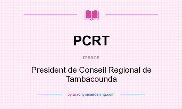 What does PCRT mean? It stands for President de Conseil Regional de Tambacounda