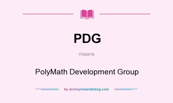 What does PDG mean? It stands for PolyMath Development Group
