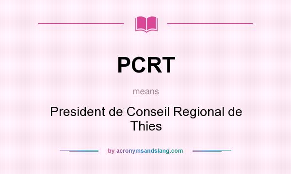 What does PCRT mean? It stands for President de Conseil Regional de Thies