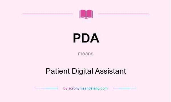 What does PDA mean? It stands for Patient Digital Assistant