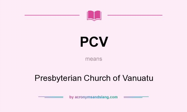 What does PCV mean? It stands for Presbyterian Church of Vanuatu