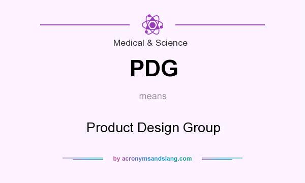 What does PDG mean? It stands for Product Design Group