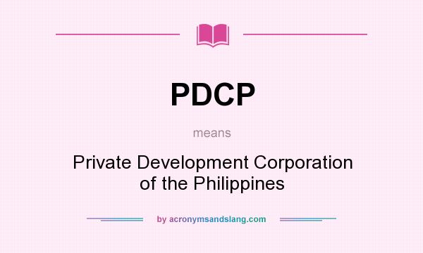 What does PDCP mean? It stands for Private Development Corporation of the Philippines