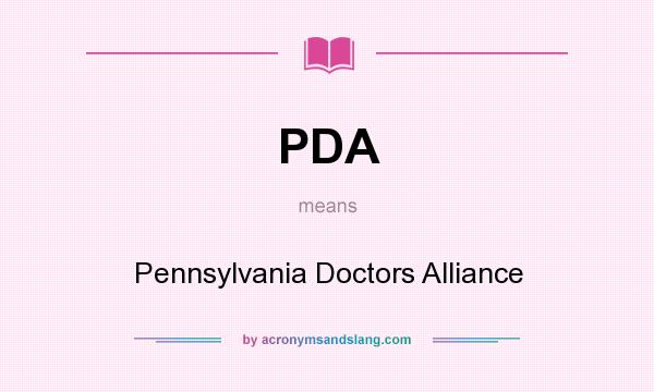 What does PDA mean? It stands for Pennsylvania Doctors Alliance