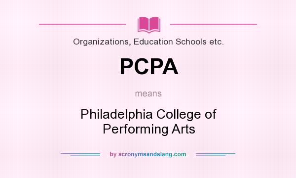 What does PCPA mean? It stands for Philadelphia College of Performing Arts