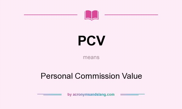 What does PCV mean? It stands for Personal Commission Value