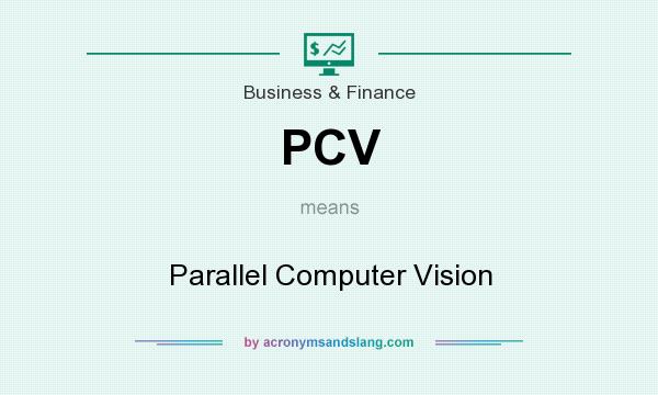 What does PCV mean? It stands for Parallel Computer Vision