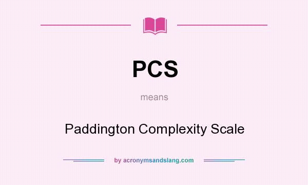 What does PCS mean? It stands for Paddington Complexity Scale