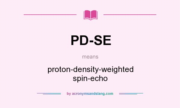 What does PD-SE mean? It stands for proton-density-weighted spin-echo