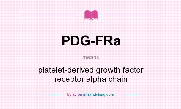 What does PDG-FRa mean? It stands for platelet-derived growth factor receptor alpha chain