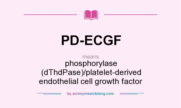 What does PD-ECGF mean? It stands for phosphorylase (dThdPase)/platelet-derived endothelial cell growth factor