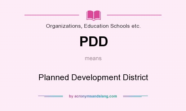 What does PDD mean? It stands for Planned Development District