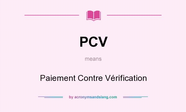 What does PCV mean? It stands for Paiement Contre Vérification