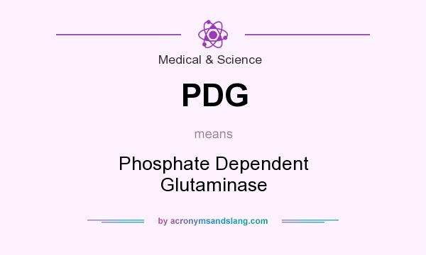What does PDG mean? It stands for Phosphate Dependent Glutaminase