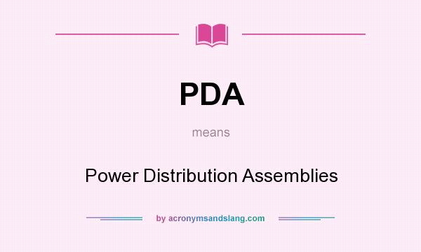 What does PDA mean? It stands for Power Distribution Assemblies
