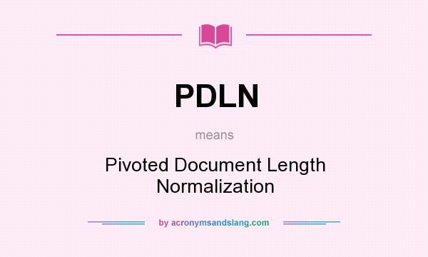 What does PDLN mean? It stands for Pivoted Document Length Normalization