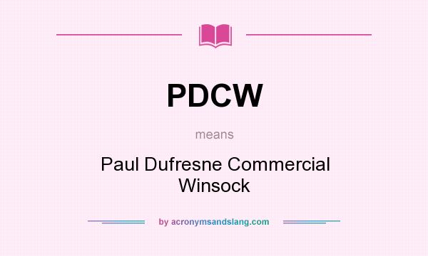 What does PDCW mean? It stands for Paul Dufresne Commercial Winsock