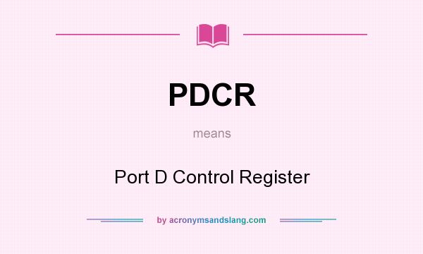 What does PDCR mean? It stands for Port D Control Register