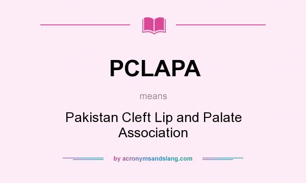 What does PCLAPA mean? It stands for Pakistan Cleft Lip and Palate Association