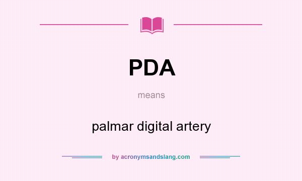 What does PDA mean? It stands for palmar digital artery