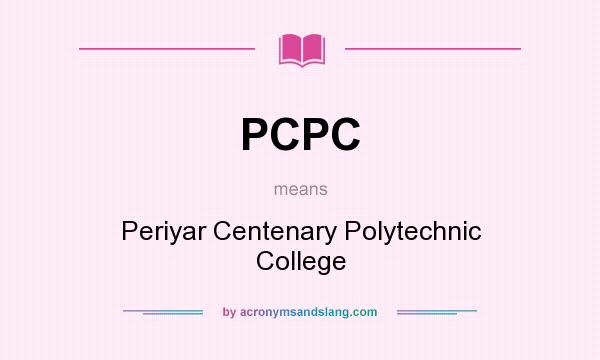 What does PCPC mean? It stands for Periyar Centenary Polytechnic College