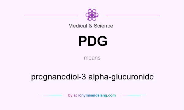 What does PDG mean? It stands for pregnanediol-3 alpha-glucuronide