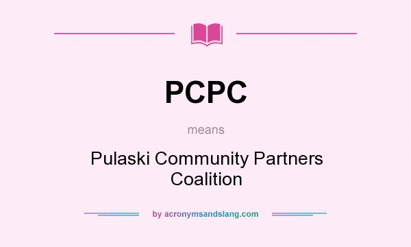 What does PCPC mean? It stands for Pulaski Community Partners Coalition