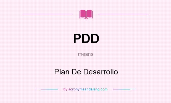 What does PDD mean? It stands for Plan De Desarrollo