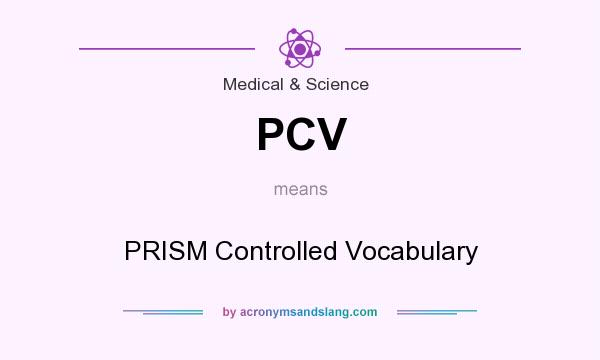 What does PCV mean? It stands for PRISM Controlled Vocabulary