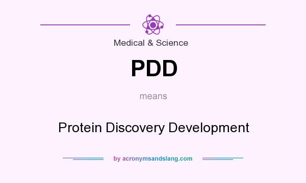 What does PDD mean? It stands for Protein Discovery Development