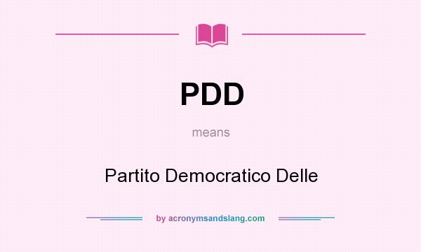 What does PDD mean? It stands for Partito Democratico Delle
