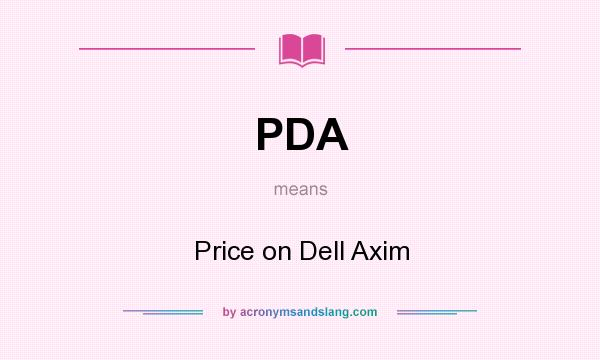 What does PDA mean? It stands for Price on Dell Axim