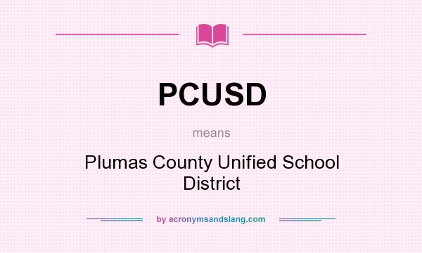 What does PCUSD mean? It stands for Plumas County Unified School District