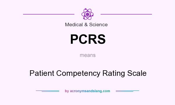 What does PCRS mean? It stands for Patient Competency Rating Scale