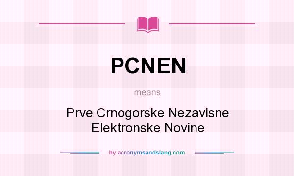 What does PCNEN mean? It stands for Prve Crnogorske Nezavisne Elektronske Novine