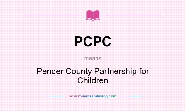 What does PCPC mean? It stands for Pender County Partnership for Children