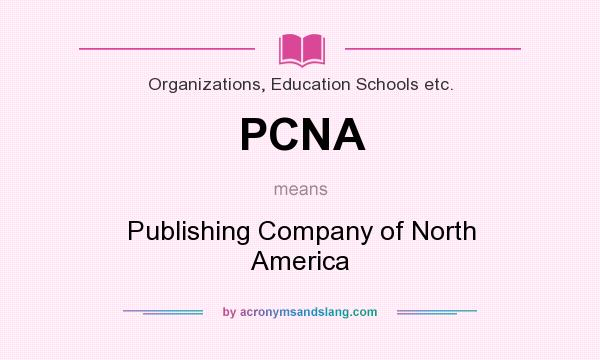 What does PCNA mean? It stands for Publishing Company of North America
