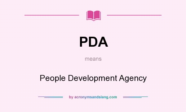 What does PDA mean? It stands for People Development Agency