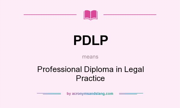 What does PDLP mean? It stands for Professional Diploma in Legal Practice